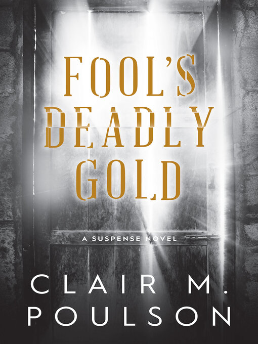 Title details for Fool's Deadly Gold by Clair M. Poulson - Available